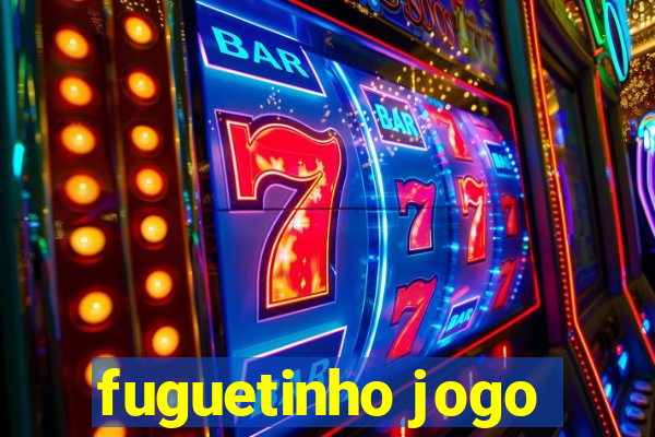 fuguetinho jogo