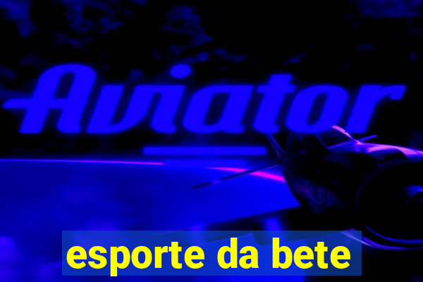 esporte da bete