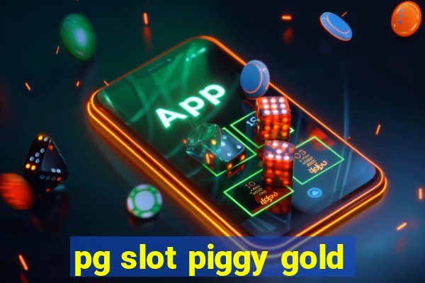 pg slot piggy gold