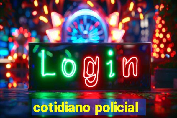 cotidiano policial