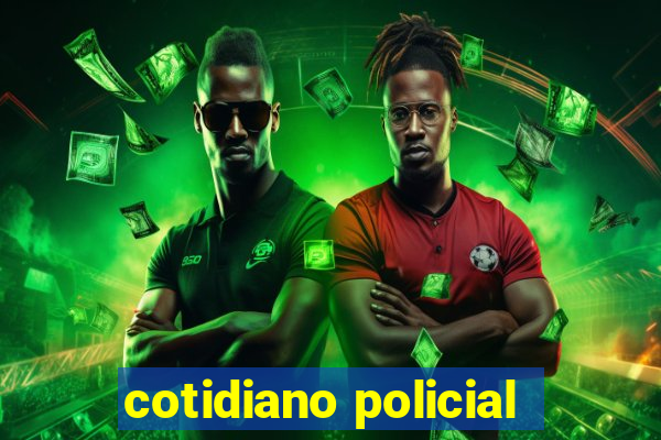 cotidiano policial