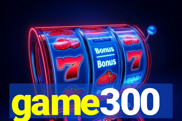 game300