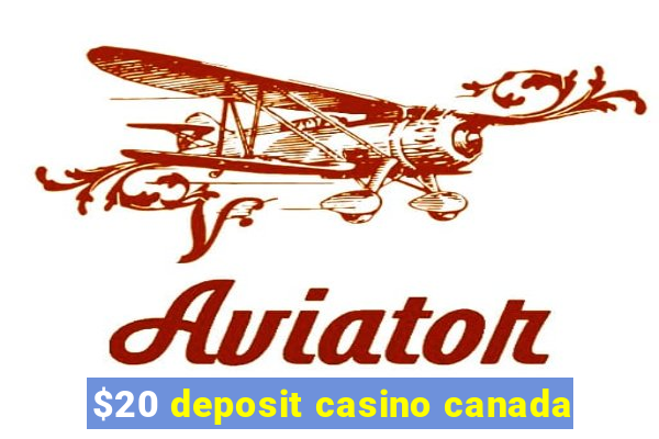 $20 deposit casino canada