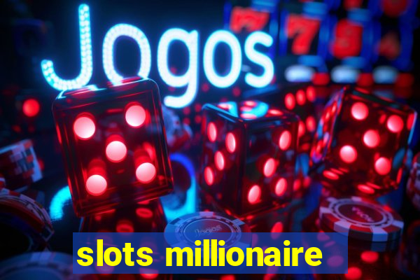 slots millionaire