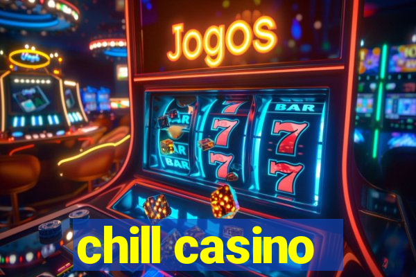 chill casino