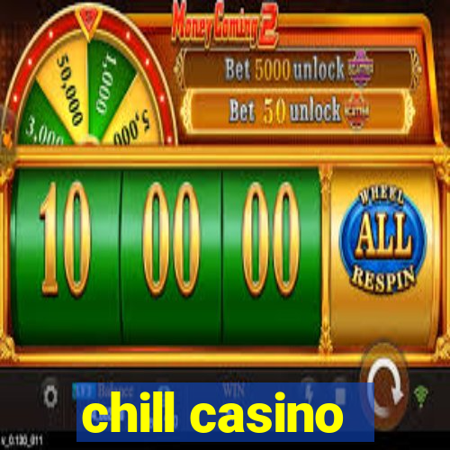 chill casino