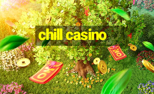 chill casino