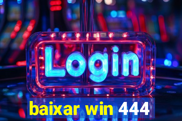 baixar win 444