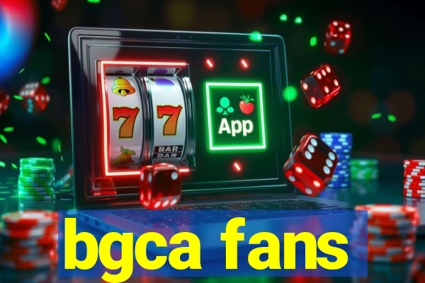 bgca fans