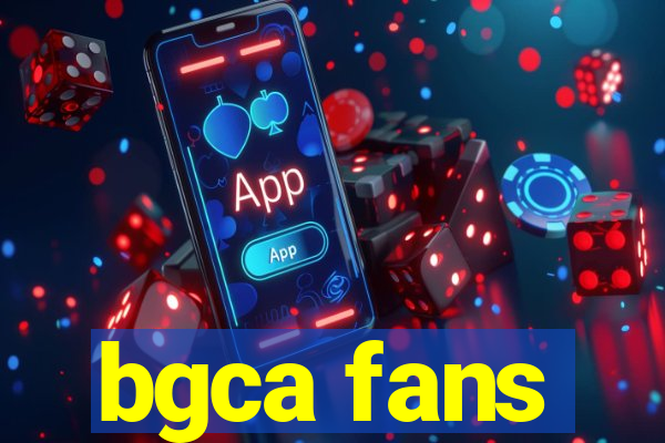 bgca fans