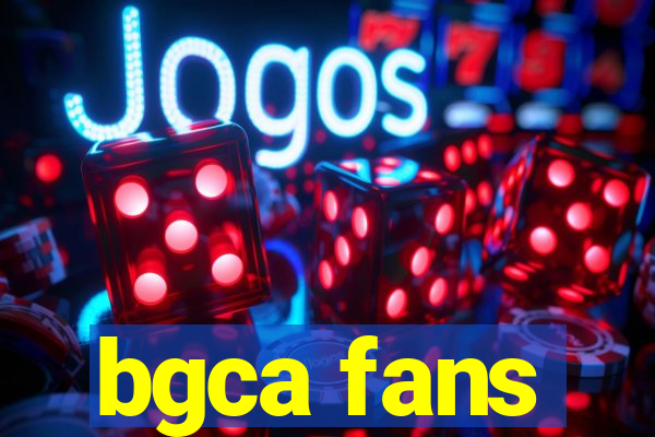 bgca fans