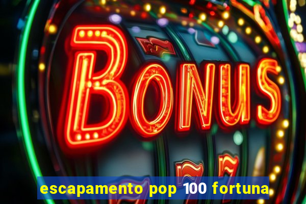 escapamento pop 100 fortuna