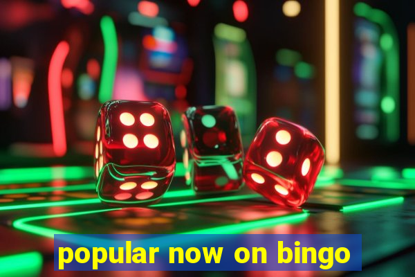 popular now on bingo