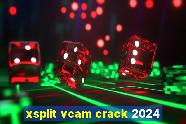 xsplit vcam crack 2024