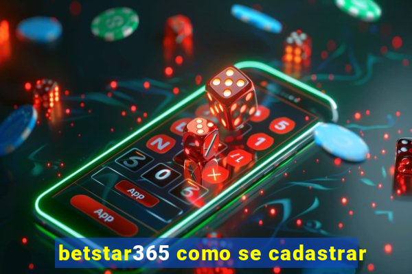 betstar365 como se cadastrar