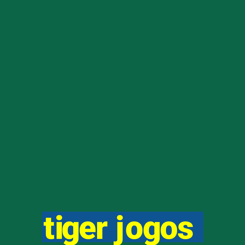 tiger jogos