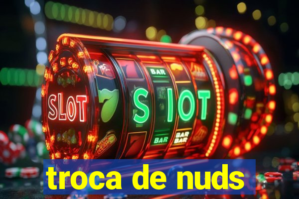 troca de nuds