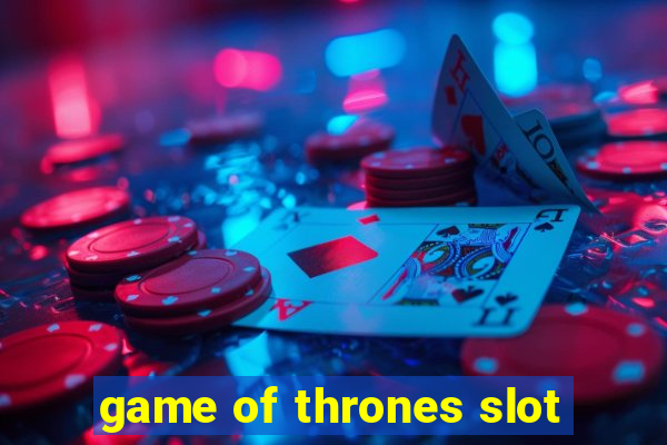 game of thrones slot