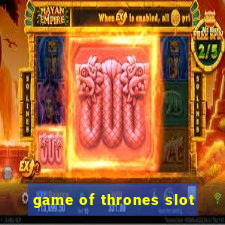 game of thrones slot