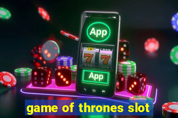 game of thrones slot