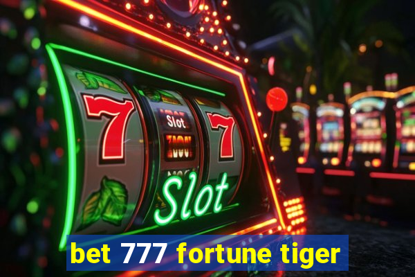 bet 777 fortune tiger