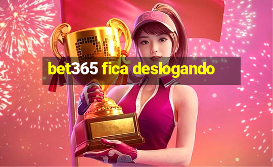 bet365 fica deslogando