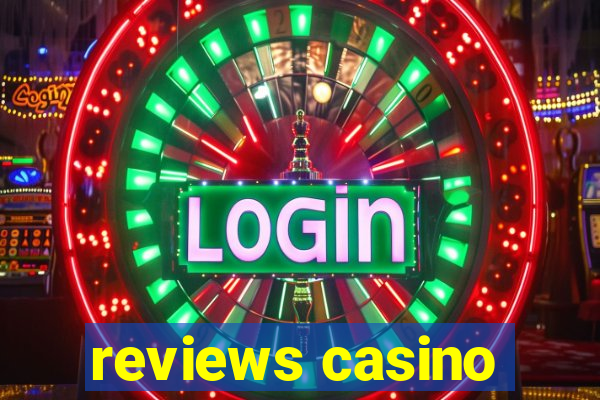 reviews casino