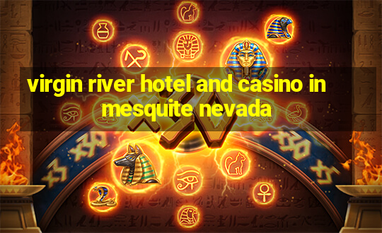 virgin river hotel and casino in mesquite nevada