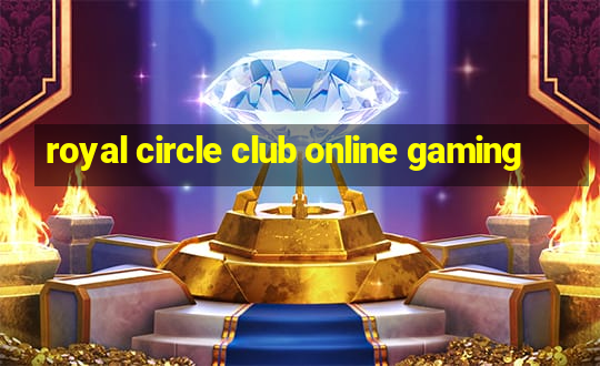 royal circle club online gaming