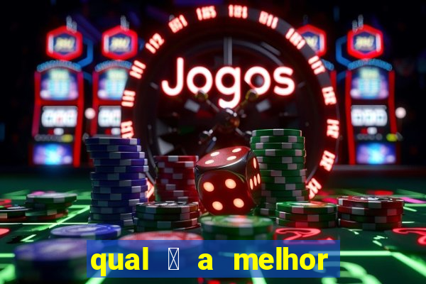 qual 茅 a melhor casa de aposta