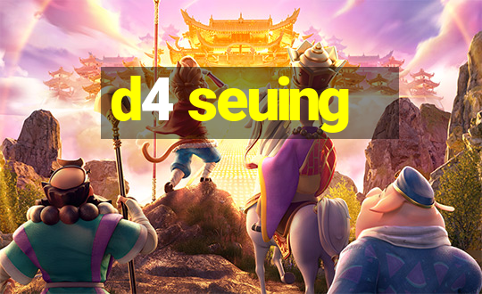 d4 seuing