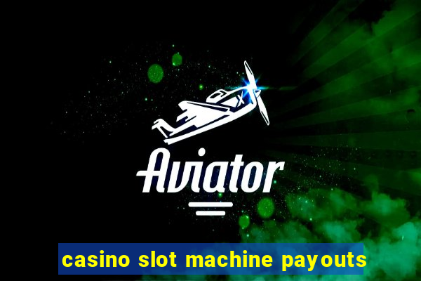 casino slot machine payouts