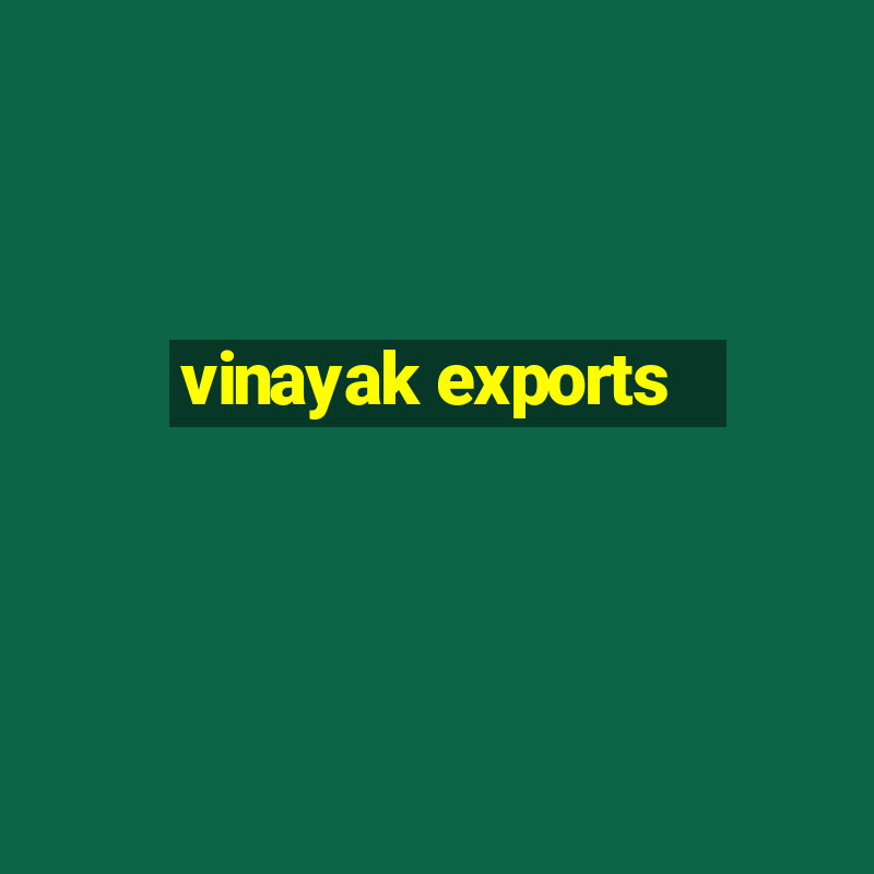 vinayak exports