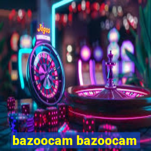 bazoocam bazoocam