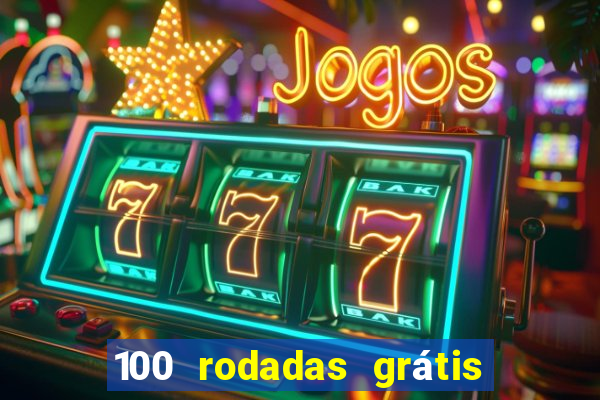 100 rodadas grátis no cadastro