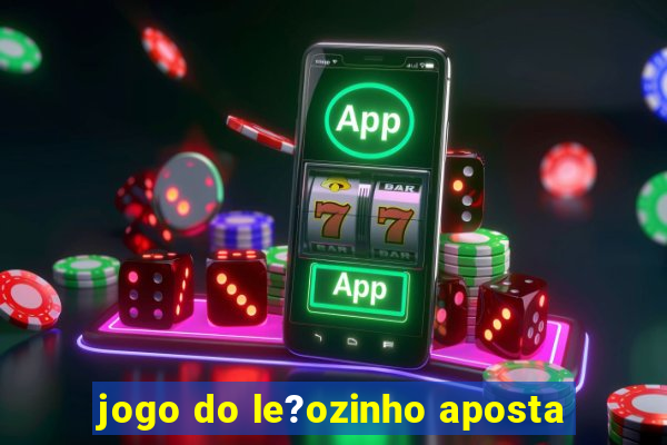 jogo do le?ozinho aposta