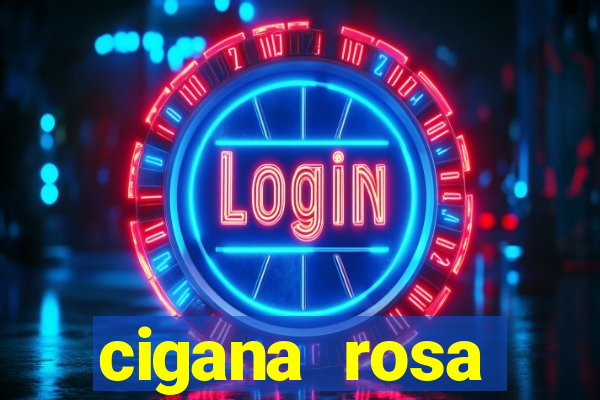 cigana rosa vermelha historia