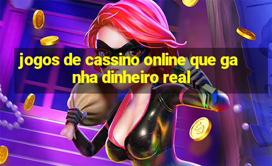 jogos de cassino online que ganha dinheiro real