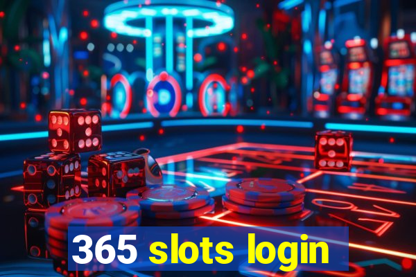 365 slots login