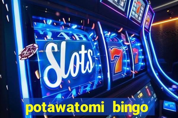 potawatomi bingo casino milwaukee wisconsin