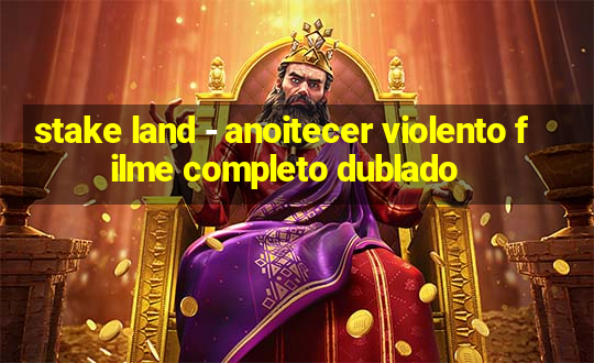 stake land - anoitecer violento filme completo dublado