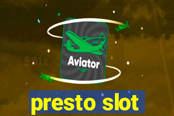 presto slot