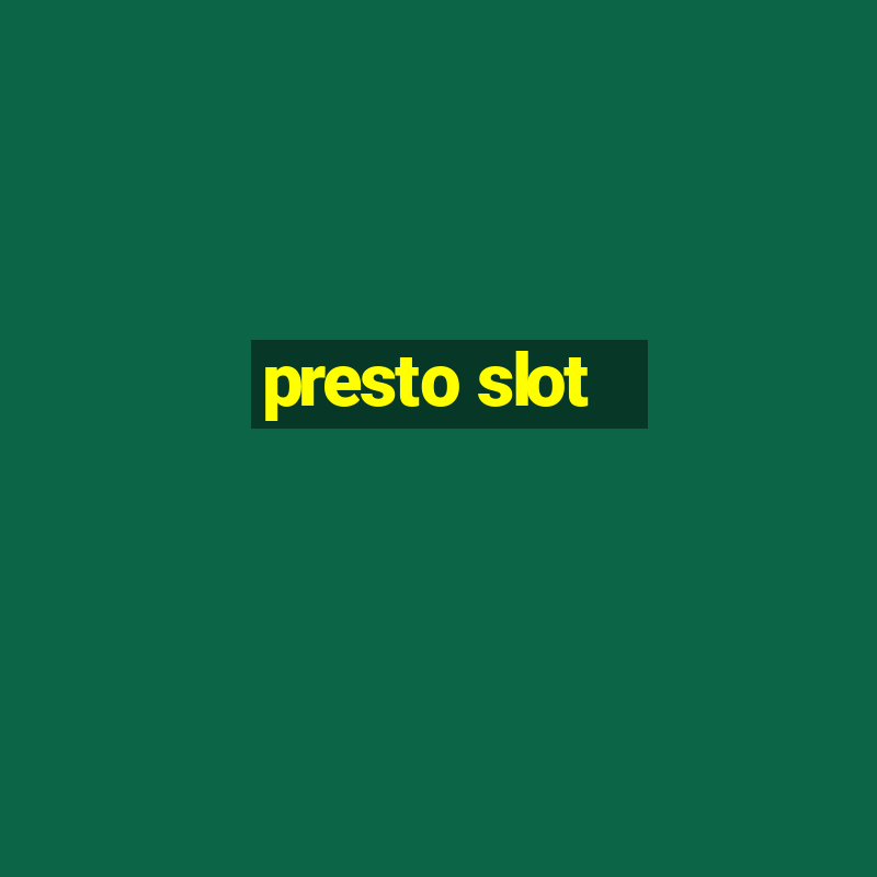 presto slot