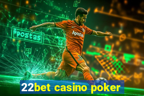 22bet casino poker