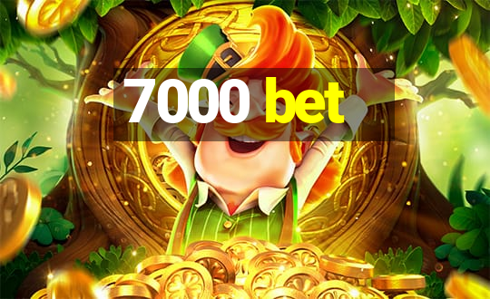 7000 bet