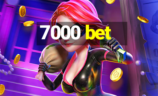 7000 bet