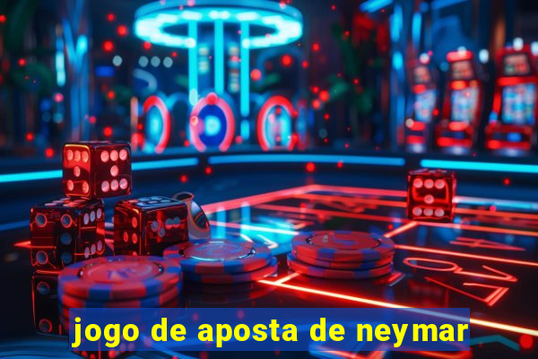 jogo de aposta de neymar