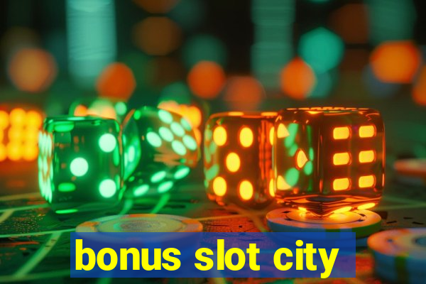 bonus slot city