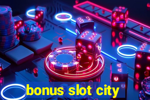 bonus slot city