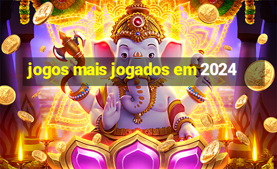 jogos mais jogados em 2024